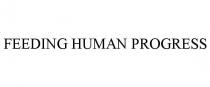 FEEDING HUMAN PROGRESS