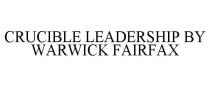 CRUCIBLE LEADERSHIP BY WARWICK FAIRFAX