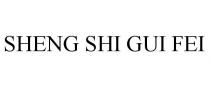 SHENG SHI GUI FEI
