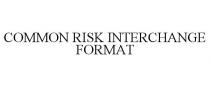 COMMON RISK INTERCHANGE FORMAT