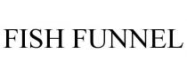 FISH FUNNEL