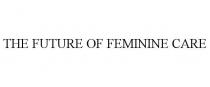 THE FUTURE OF FEMININE CARE