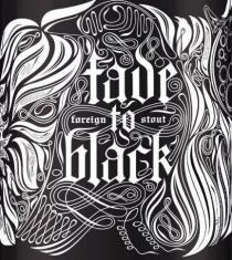 FADE TO BLACK FOREIGN STOUT