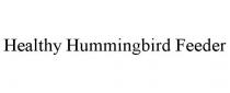 HEALTHY HUMMINGBIRD FEEDER