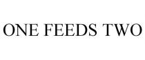 ONE FEEDS TWO