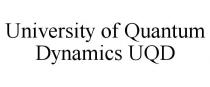 UNIVERSITY OF QUANTUM DYNAMICS UQD