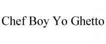 CHEF BOY YO GHETTO