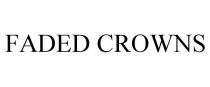 FADED CROWNS
