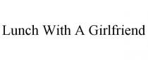 LUNCH WITH A GIRLFRIEND