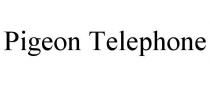 PIGEON TELEPHONE