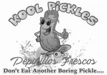 KOOL PICKLES PEPINILLOS FRESCOS DON'T EAT ANOTHER BORING PICKLE..