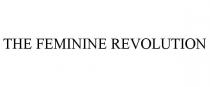 THE FEMININE REVOLUTION