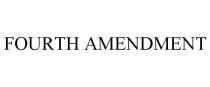 FOURTH AMENDMENT