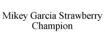 MIKEY GARCIA STRAWBERRY CHAMPION