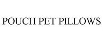 POUCH PET PILLOWS