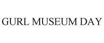 GURL MUSEUM DAY