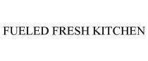 FUELED FRESH KITCHEN