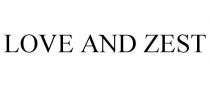LOVE AND ZEST