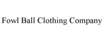 FOWL BALL CLOTHING COMPANY