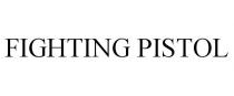 FIGHTING PISTOL