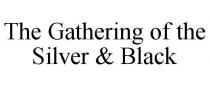 THE GATHERING OF THE SILVER & BLACK