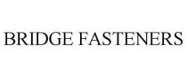 BRIDGE FASTENERS
