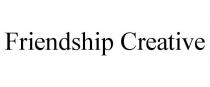 FRIENDSHIP CREATIVE