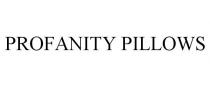 PROFANITY PILLOWS