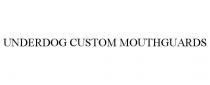 UNDERDOG CUSTOM MOUTHGUARDS