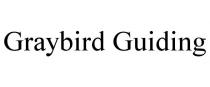 GRAYBIRD GUIDING