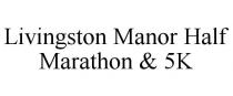 LIVINGSTON MANOR HALF MARATHON & 5K