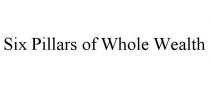 SIX PILLARS OF WHOLE WEALTH