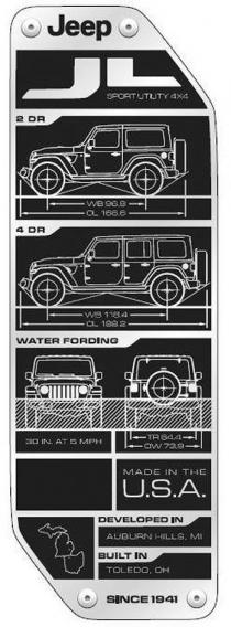 JEEP JL SPORT UTILITY 4X4 2 DR WB 96.8 OL 166.6 4 DR WB 118.4 OL 188.2 WATER FORDING 30 IN. AT 5 MPH TR 64.4 OW 73.9 MADE IN THE U.S.A. DEVELOPED IN AUBURN HILLS, MI BUILT IN TOLEDO, OH SINCE 1941