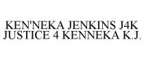 KEN'NEKA JENKINS J4K JUSTICE 4 KENNEKA K.J.