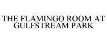 THE FLAMINGO ROOM AT GULFSTREAM PARK