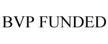 BVP FUNDED