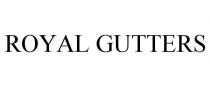 ROYAL GUTTERS