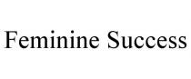 FEMININE SUCCESS