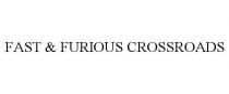 FAST & FURIOUS CROSSROADS