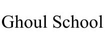GHOUL SCHOOL
