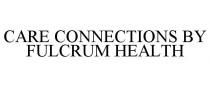 CARE CONNECTIONS BY FULCRUM HEALTH