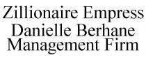 ZILLIONAIRE EMPRESS DANIELLE BERHANE MANAGEMENT FIRM