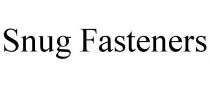 SNUG FASTENERS