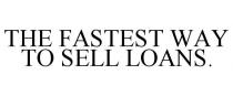 THE FASTEST WAY TO SELL LOANS.
