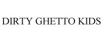 DIRTY GHETTO KIDS