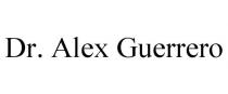 DR. ALEX GUERRERO