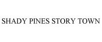 SHADY PINES STORY TOWN
