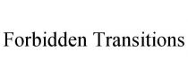 FORBIDDEN TRANSITIONS