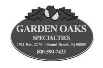 GARDEN OAKS SPECIALTIES 1921 RTE. 22 WEST - BOUND BROOKS, NJ 08805 800-590-7433