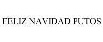 FELIZ NAVIDAD PUTOS